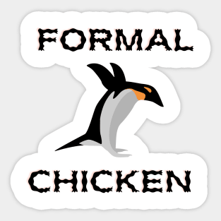 Formal Chicken penguin - Funny Penguin Quote Sticker